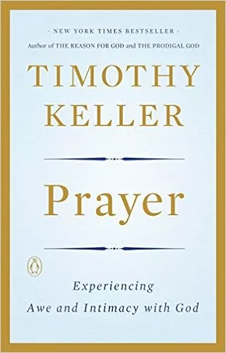 Prayer : experiencing awe and intimacy with God book cover